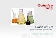 1 Química 2012 Clase Nº 10 Reacciones químicas Profesor: Antonio Huamán