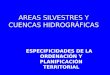 AREAS SILVESTRES Y CUENCAS HIDROGRÁFICAS ESPECIFICIDADES DE LA ORDENACIÓN Y PLANIFICACIÓN TERRITORIAL