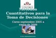 M. En C. Eduardo Bustos Farías1 Métodos Cuantitativos para la Toma de Decisiones Curso septiembre 2005 a enero de 2006