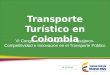 VI Congreso de Transporte de Pasajeros- Competitividad e Innovación en el Transporte Público Transporte Turístico en Colombia