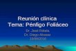 Reunión clínica Tema: Pénfigo Foliáceo Dr. José Rótela. Dr. Diego Alcaraz 13/08/2010
