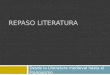 REPASO LITERATURA Desde la Literatura medieval hasta el Franquismo