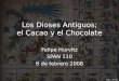 Slide 1 (of 20) Los Dioses Antiguos; el Cacao y el Chocolate Felipe Hurvitz SPAN 110 8 de febrero 2008