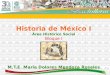 1 Historia de México I Área Histórico Social Bloque I M.T.E. María Dolores Mendoza Rosales