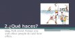 2.¿Qué haces? Obj: Talk about things you and other people do and how often