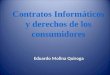 Contratos Informáticos y derechos de los consumidores Eduardo Molina Quiroga