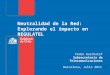 Neutralidad de la Red: Explorando el impacto en REGULATEL Barcelona, Julio 2015 Pedro Huichalaf Subsecretaría de Telecomunicaciones