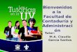 Bienvenidos a la Facultad de Contaduría y Administración Tutor: M.A. Claudia García Santos