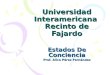 Universidad Interamericana Recinto de Fajardo Estados De Conciencia Prof. Alice Pérez Fernández