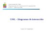 Luis A. Guerrero Universidad de Chile Departamento de Ciencias de la Computación CC61J - Taller de UML UML - Diagramas de interacción