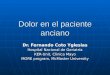 Dolor en el paciente anciano Dr. Fernando Coto Yglesias Hospital Nacional de Geriatría KER-Unit, Clinica Mayo MORE program, McMaster University