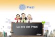 La era del Prezi. ¿Qué significa Prezi? Empleo del Prezi Prezi es la gran novedad en el mundo Software, es un innovador mapa on-line para realizar