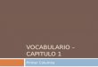 VOCABULARIO – CAPITULO 1 Primer Columna. Para hablar de actividades… acercarse a La bebé se acercó a la computadora