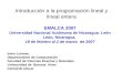 Introducción a la programación lineal y lineal entera EMALCA 2007 Universidad Nacional Autónoma de Nicaragua- León León, Nicaragua, 19 de febrero al 2