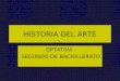 HISTORIA DEL ARTE OPTATIVA SEGUNDO DE BACHILLERATO