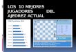 LOS 10 MEJORES JUGADORES DEL AJEDREZ ACTUAL. Magnus Carlsen: 2870 (elo fide)  En noviembre (6/11/13) tendrá la posibilidad de ganar el campeonato del