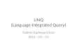 LINQ (Language-Integrated Query) Gabriel Espinoza Erices 2012 – 03 – 15