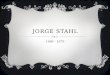 JORGE STAHL 1986 - 1979. 04 de noviembre de 1886 – 01 de noviembre de 1979 Puebla, puebla
