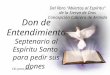 Don de Entendimiento Septenario al Espíritu Santo para pedir sus dones Clic para pasar Del libro “Abiertos al Espíritu” de la Sierva de Dios Concepción