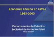 Economía Chilena en Cifras 1985-2003 Departamento de Estudios Sociedad de Fomento Fabril Marzo del 2004
