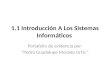 1.1 Introducción A Los Sistemas Informáticos Portafolio de evidencia por: “Pedro Guadalupe Morales Ortiz.”