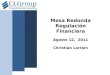 Mesa Redonda Regulación Financiera Agosto 12, 2011 Christian Larraín