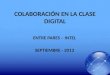 COLABORACIÓN EN LA CLASE DIGITAL ENTRE PARES – INTEL SEPTIEMBRE - 2013
