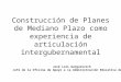 Construcción de Planes de Mediano Plazo como experiencia de articulación intergubernamental José Luis Gargurevich Jefe de la Oficina de Apoyo a la Administración
