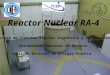 Reactor Nuclear RA-4 Facultad de Ciencias Exactas Ingeniería y Agrimensura Universidad Nacional de Rosario Comisión Nacional de Energía Atómica