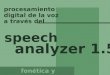 Speech analyzer 1.5 fonética y fonología procesamiento digital de la voz a través del