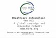 Healthcare Information for All A global campaign and knowledge network  Contact: Dr Neil Pakenham-Walsh, Coordinator, HIFA admin@hifa.org