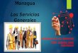 Universidad de Managua Los Servicios Generales GERENCIA DE LOS SERVICIOS PROF. ILLEANA SILVA RODRÍGUEZ