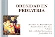 OBESIDAD EN PEDIATRIA Dra. Dora Ma. Matus Obregón Hospital Nacional de Niños Pediatría Universidad de Iberoamérica Septiembre, 2012