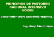 PRINCIPIOS DE PASTOREO RACIONAL INTENSIVO VOISIN Curso taller sobre ganadería orgánica. Ing. Nery Sáenz López