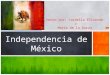 Hecho por: Cordelia Elizondo y María de la Garza Independencia de México