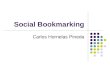 Social Bookmarking Carlos Hornelas Pineda. ¿Qué es el bookmarking? favoritos Así se llama a la práctica de guardar las direcciones interesantes de internet