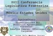 XVII Conferencia Legislativa Fronteriza México-Estados Unidos Agricultura “Sustentabilidad del Desarrollo Agropecuario Fronterizo: Desafíos Comunes, Soluciones
