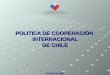 1 POLITICA DE COOPERACIÓN INTERNACIONAL DE CHILE Octubre de 2008
