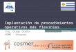 Implantación de procedimientos operativos más flexibles Ing. Diego Oroño ADME - Uruguay
