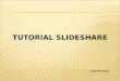 TUTORIAL SLIDESHARE ANA ROMANO. Slideshare es una de las cientos de herramientas web 2.0 que encontramos en la Red. Es a las presentaciones lo que Youtube