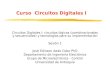 Curso Circuitos Digitales I Circuitos Digitales I: circuitos lógicos (combinacionales y secuenciales) y tecnologías para su implementación Sesión 1 José
