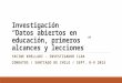 Investigación “Datos abiertos en educación, primeros alcances y lecciones” YACINE KHELLADI - INVESTIGADOR ILDA CONDATOS / SANTIAGO DE CHILE / SEPT. 8-9