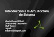 1 Introducción a la Arquitectura de Sistema Maximiliano Déboli Director De Desarrollo MVP Azure Lagash mdeboli@lagash.com