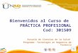 Bienvenidos al Curso de PRÁCTICA PROFESIONAL Cod: 301509 Escuela de Ciencias de la Salud Programa: Tecnología en Regencia de Farmacia