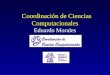 Coordinación de Ciencias Computacionales Eduardo Morales