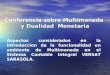 Conferencia sobre Multimoneda y Dualidad Monetaria Aspectos considerados en la introduccion de la funcionalidad en ambiente de Multimoneda en el Sistema