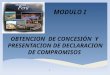 OBTENCION DE CONCESIÓN Y PRESENTACION DE DECLARACION DE COMPROMISOS 1 MODULO I