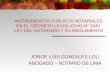 INSTRUMENTOS PÚBLICOS NOTARIALES EN EL DECRETO LEGISLATIVO N° 1049 LEY DEL NOTARIADO Y SU REGLAMENTO JORGE LUIS GONZALES LOLI ABOGADO – NOTARIO DE LIMA
