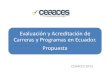 Evaluación y Acreditación de Carreras y Programas en Ecuador. Propuesta CEAACES 2013