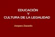 EDUCACIÓN Y CULTURA DE LA LEGALIDAD Amparo Zacarés
